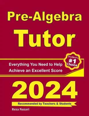 Tutor de pre-algebră: Tot ce aveți nevoie pentru a vă ajuta să obțineți un scor excelent - Pre-Algebra Tutor: Everything You Need to Help Achieve an Excellent Score