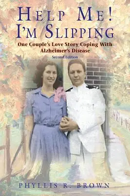 Ajutați-mă! I'm Slipping: Povestea de dragoste a unui cuplu care se confruntă cu boala Alzheimer (One Couple's Love Story Coping Coping With Alzheimer's Disease) - Help Me! I'm Slipping: One Couple's Love Story Coping With Alzheimer's Disease