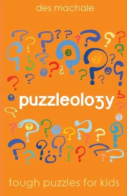 Puzzleologie: Puzzle-uri dificile pentru copii inteligenți - Puzzleology: Tough Puzzles for Smart Kids