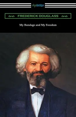 Sclavia mea și libertatea mea: - My Bondage and My Freedom: