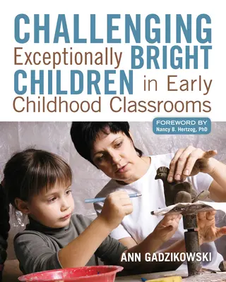 Provocarea copiilor excepțional de inteligenți în clasele de copii mici - Challenging Exceptionally Bright Children in Early Childhood Classrooms
