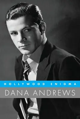 Enigma de la Hollywood: Dana Andrews - Hollywood Enigma: Dana Andrews