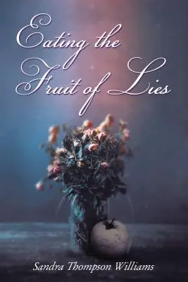 Mâncatul fructului minciunii - Eating the Fruit of Lies