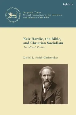 Keir Hardie, Biblia și socialismul creștin: Profetul minerilor - Keir Hardie, the Bible, and Christian Socialism: The Miner's Prophet