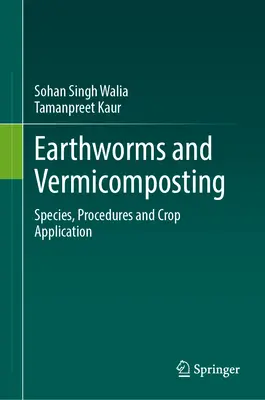 Viermii de pământ și vermicompostul: Specii, proceduri și aplicarea pe culturi - Earthworms and Vermicomposting: Species, Procedures and Crop Application