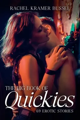 The Big Book of Quickies: 69 de povestiri erotice - The Big Book of Quickies: 69 Erotic Stories