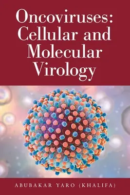Oncovirusuri: Virusologie celulară și moleculară - Oncoviruses: Cellular and Molecular Virology