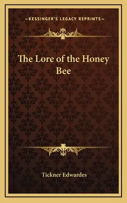 Tradiția albinei de miere - The Lore of the Honey Bee