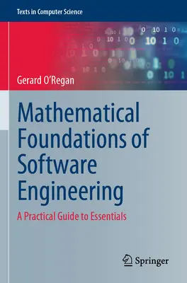 Fundamentele matematice ale ingineriei software: Un ghid practic pentru elementele esențiale - Mathematical Foundations of Software Engineering: A Practical Guide to Essentials