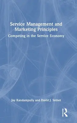 Managementul serviciilor și principii de marketing: Concurența în economia serviciilor - Service Management and Marketing Principles: Competing in the Service Economy