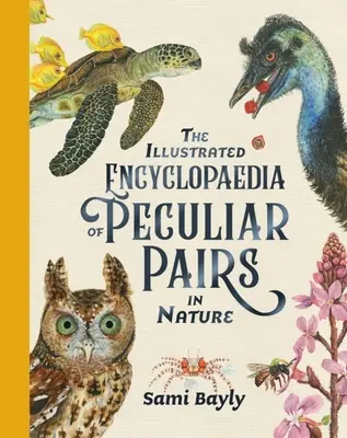 Enciclopedia ilustrată a perechilor ciudate din natură (Illustrated Encyclopaedia of Peculiar Pairs in Nature) - Illustrated Encyclopaedia of Peculiar Pairs in Nature