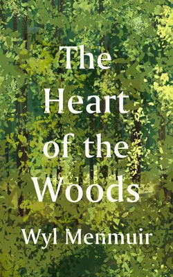 Inima pădurilor (The Heart of the Woods) - The Heart of the Woods