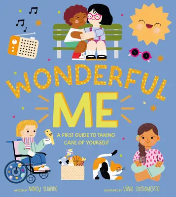 Minunatul de mine: Un prim ghid pentru a avea grijă de tine însuți - Wonderful Me: A First Guide to Taking Care of Yourself