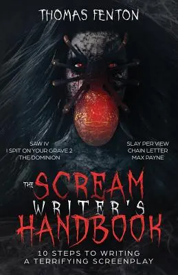 The Scream Writer's Handbook: Cum să scrii un scenariu terifiant în 10 pași sângeroși - The Scream Writer's Handbook: How to Write a Terrifying Screenplay in 10 Bloody Steps