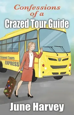 Confesiunile unui ghid turistic nebun - Confessions of a Crazed Tour Guide