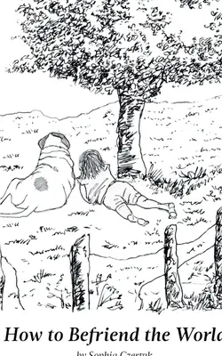 Cum să te împrietenești cu lumea - How to Befriend the World