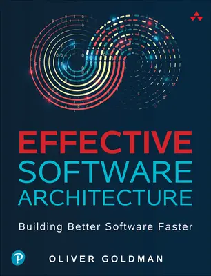Arhitectura software eficientă: Building Better Software Faster - Effective Software Architecture: Building Better Software Faster