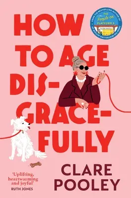 Cum să îmbătrânești dizgrațios - How to Age Disgracefully