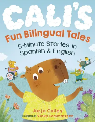 Cali's Fun Bilingual Tales: Povești de 5 minute în spaniolă și engleză - Cali's Fun Bilingual Tales: 5-Minute Stories in Spanish and English
