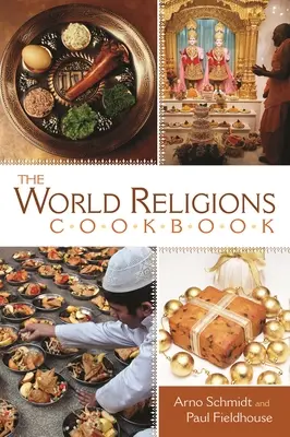 Cartea de bucate a religiilor lumii - The World Religions Cookbook