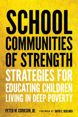 Comunități școlare puternice: Strategii pentru educarea copiilor care trăiesc în sărăcie profundă - School Communities of Strength: Strategies for Educating Children Living in Deep Poverty