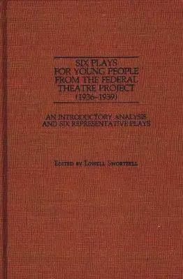 Six Plays for Young People from the Federal Theatre Project (1936-1939): O analiză introductivă și șase piese reprezentative - Six Plays for Young People from the Federal Theatre Project (1936-1939): An Introductory Analysis and Six Representative Plays