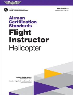 Standarde de certificare a aviatorilor: Instructor de zbor - elicopter (2024): Faa-S-Acs-29 - Airman Certification Standards: Flight Instructor - Helicopter (2024): Faa-S-Acs-29