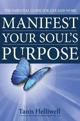 Manifest Your Soul's Purpose: Ghidul esențial pentru viață și muncă - Manifest Your Soul's Purpose: The essential guide for life and work