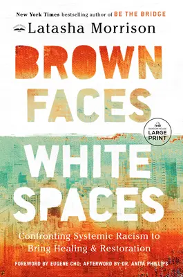 Fețe maronii, spații albe: Confruntarea cu rasismul sistemic pentru a aduce vindecare și restaurare - Brown Faces, White Spaces: Confronting Systemic Racism to Bring Healing and Restoration