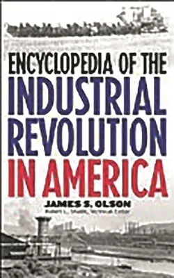 Enciclopedia revoluției industriale în America - Encyclopedia of the Industrial Revolution in America