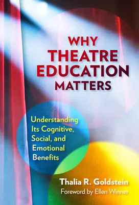 De ce contează educația teatrală: Understanding Its Cognitive, Social, and Emotional Benefits (Înțelegerea beneficiilor sale cognitive, sociale și emoționale) - Why Theatre Education Matters: Understanding Its Cognitive, Social, and Emotional Benefits