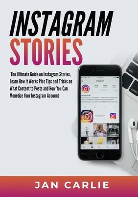 Instagram Stories: Ghidul final despre Instagram Stories, aflați cum funcționează plus sfaturi și trucuri despre ce conținut să postați și cum vă - Instagram Stories: The Ultimate Guide on Instagram Stories, Learn How It Works Plus Tips and Tricks on What Content to Posts and How You