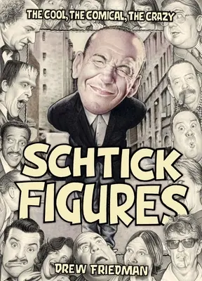 Cifrele Schtick: Cele cool, cele comice, cele nebunești - Schtick Figures: The Cool, the Comical, the Crazy