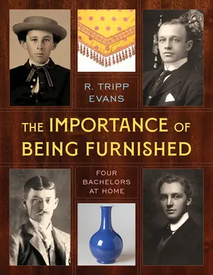 Importanța de a fi mobilat: Patru burlaci la domiciliu - The Importance of Being Furnished: Four Bachelors at Home
