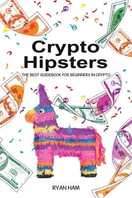 Crypto Hipsters: Cel mai bun ghid pentru începători în Crypto - Crypto Hipsters: The Best Guidebook for Beginners in Crypto