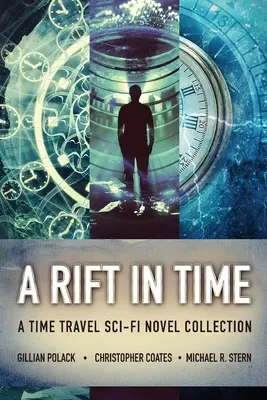 O fisură în timp: O colecție de romane SF de călătorie în timp - A Rift In Time: A Time Travel Sci-Fi Novel Collection