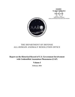 Report on the Historical Record of U.S. Government Involvement with Unidentified Anomalous Phenomena (UAP), Volume I