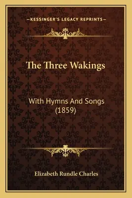 Cele trei treziri: With Hymns And Songs - The Three Wakings: With Hymns And Songs