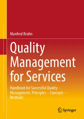 Managementul calității pentru servicii: Manual pentru succesul managementului calității. Principii - Concepte - Metode - Quality Management for Services: Handbook for Successful Quality Management. Principles - Concepts - Methods