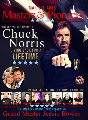 Maeștri și pionieri ai artelor marțiale: Omagiu lui Chuck Norris: Dând înapoi pentru o viață întreagă - Martial Arts Masters & Pioneers: Tribute to Chuck Norris: Giving Back for a Lifetime