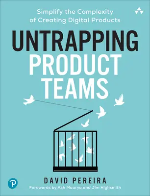 Untrapping Product Teams: Simplificarea complexității creării de produse digitale - Untrapping Product Teams: Simplify the Complexity of Creating Digital Products