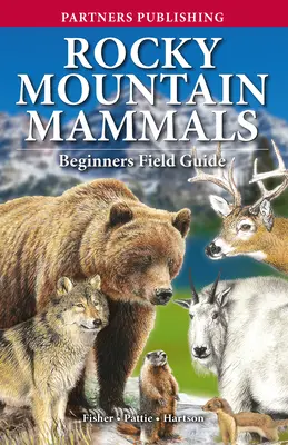 Mamiferele din Munții Stâncoși: Ghid de teren pentru începători - Rocky Mountain Mammals: Beginners Field Guide