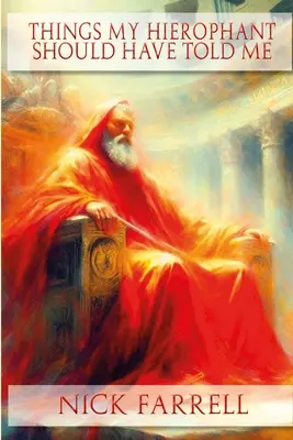 Lucruri pe care Hierofantul meu ar fi trebuit să mi le spună - Things my Hierophant should have told me