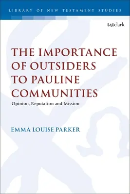 Importanța outsiderilor pentru comunitățile pauline: Opinie, reputație și misiune - The Importance of Outsiders to Pauline Communities: Opinion, Reputation and Mission
