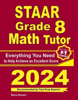 STAAR Grade 8 Math Tutor: Tot ce aveți nevoie pentru a vă ajuta să obțineți un scor excelent - STAAR Grade 8 Math Tutor: Everything You Need to Help Achieve an Excellent Score