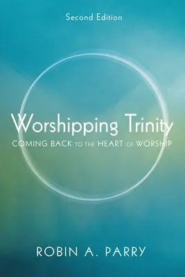 Worshipping Trinity, ediția a doua - Worshipping Trinity, Second Edition