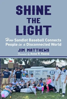 Strălucește lumina: Cum conectează baseballul Sandlot oamenii într-o lume deconectată - Shine the Light: How Sandlot Baseball Connects People in a Disconnected World