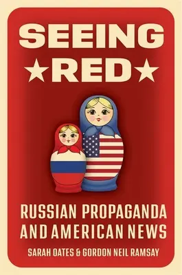 Seeing Red: Propaganda rusă și știrile americane - Seeing Red: Russian Propaganda and American News