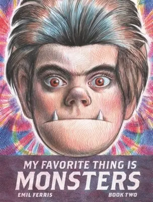 Lucrul meu preferat sunt monștrii Cartea a doua - My Favorite Thing Is Monsters Book Two
