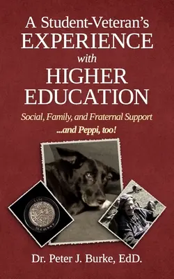 Experiența unui student veteran cu învățământul superior: Sprijin social, familial și frățesc... și Peppi, de asemenea! - A Student Veteran's Experience with Higher Education: Social, Family, and Fraternal Support...and Peppi, too!